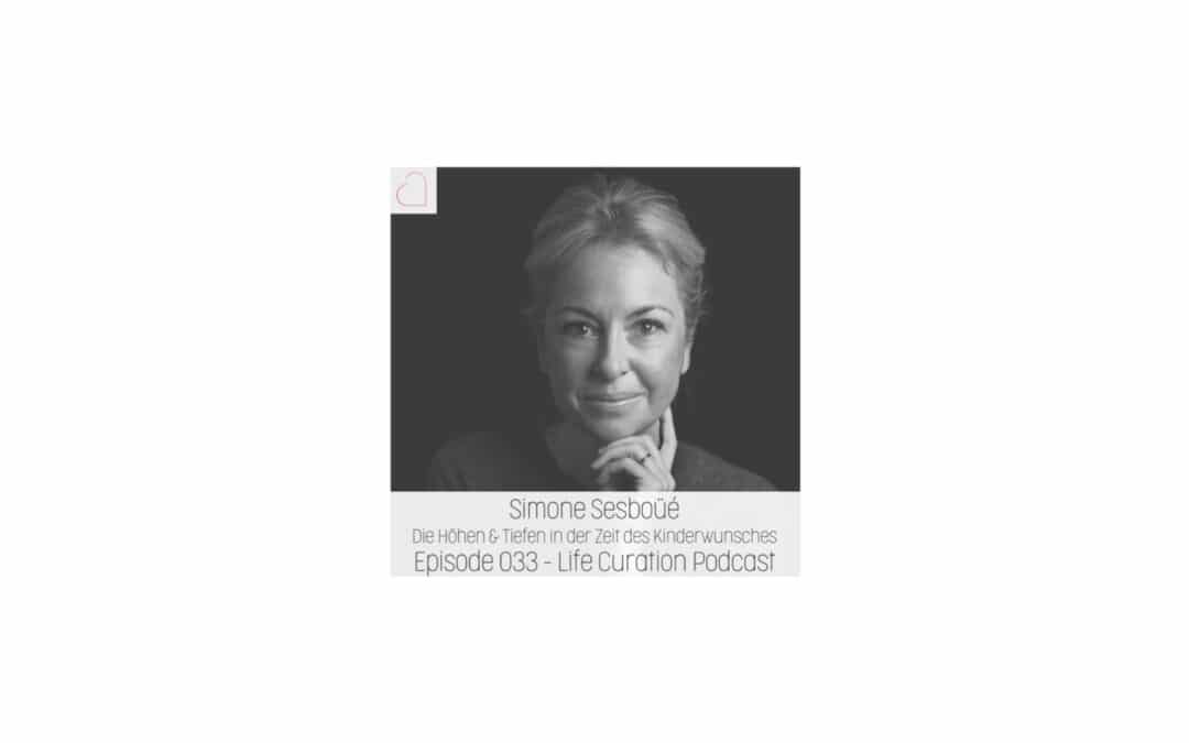 Kinderwunsch - Simone Sesboüé - Life Curation Podcast